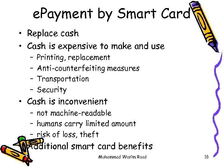 e. Payment by Smart Card • Replace cash • Cash is expensive to make