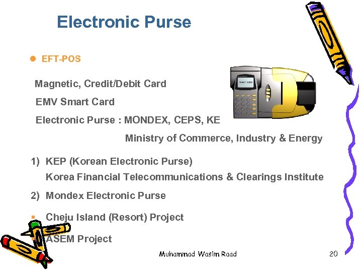 Electronic Purse l EFT-POS Magnetic, Credit/Debit Card EMV Smart Card Electronic Purse : MONDEX,
