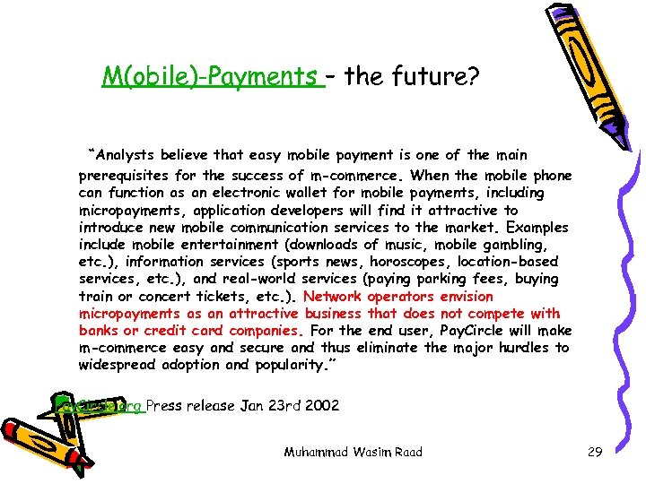 M(obile)-Payments – the future? “Analysts believe that easy mobile payment is one of the