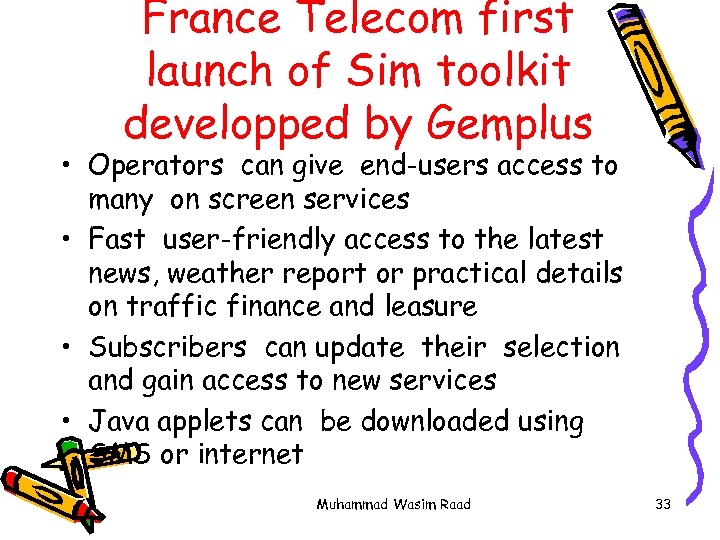 France Telecom first launch of Sim toolkit developped by Gemplus • Operators can give