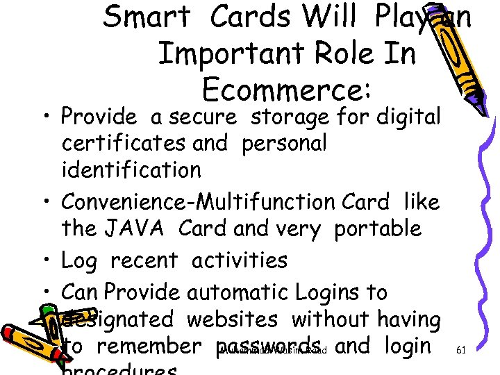 Smart Cards Will Play an Important Role In Ecommerce: • Provide a secure storage