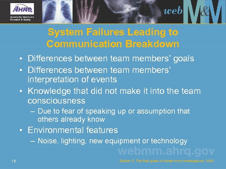 System Failures Leading to Communication Breakdown • Differences between team members’ goals • Differences