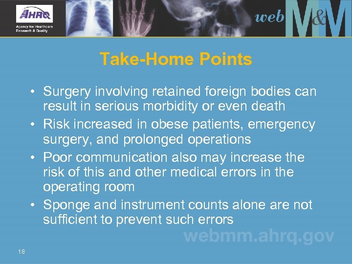 Take-Home Points • Surgery involving retained foreign bodies can result in serious morbidity or