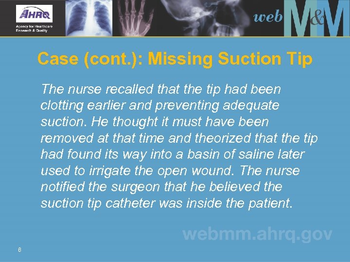 Case (cont. ): Missing Suction Tip The nurse recalled that the tip had been