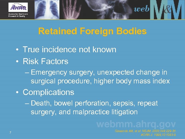 Retained Foreign Bodies • True incidence not known • Risk Factors – Emergency surgery,