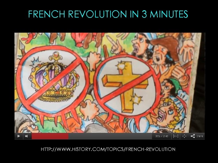 FRENCH REVOLUTION IN 3 MINUTES HTTP: //WWW. HISTORY. COM/TOPICS/FRENCH-REVOLUTION 