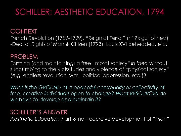 SCHILLER: AESTHETIC EDUCATION, 1794 CONTEXT French Revolution (1789 -1799), “Reign of Terror” (~17 k