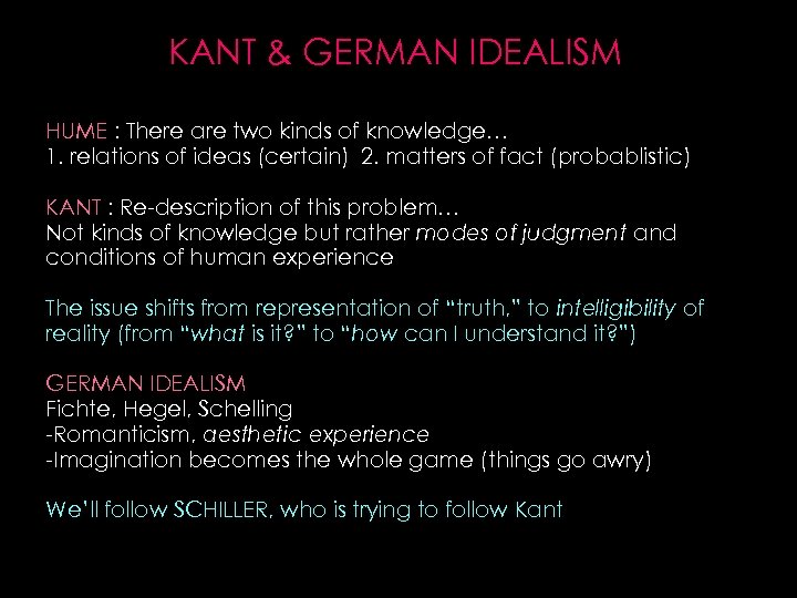 KANT & GERMAN IDEALISM HUME : There are two kinds of knowledge… 1. relations