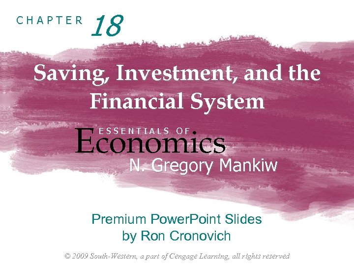 CHAPTER 18 Saving, Investment, and the Financial System Economics ESSENTIALS OF N. Gregory Mankiw