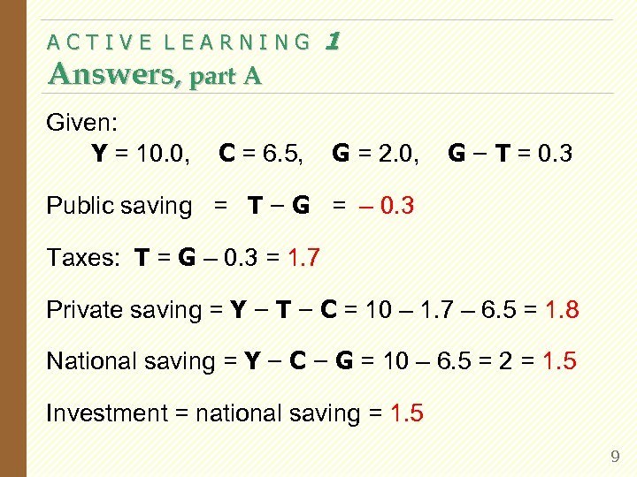 ACTIVE LEARNING Answers, part A Given: Y = 10. 0, C = 6. 5,