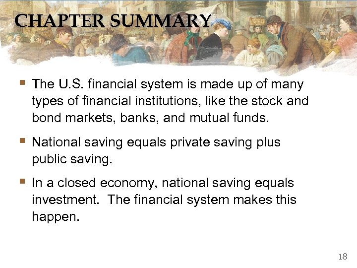 CHAPTER SUMMARY § The U. S. financial system is made up of many types