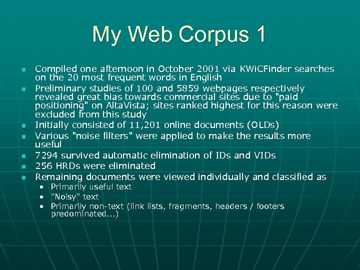 My Web Corpus 1 n n n n Compiled one afternoon in October 2001