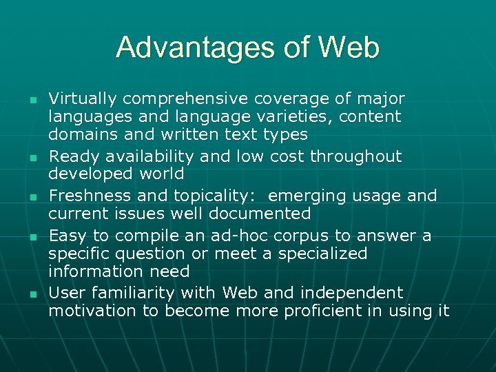 Advantages of Web n n n Virtually comprehensive coverage of major languages and language