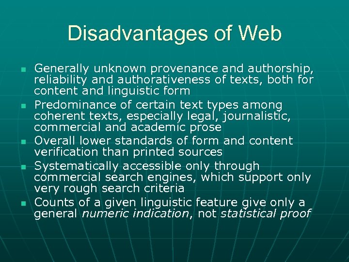 Disadvantages of Web n n n Generally unknown provenance and authorship, reliability and authorativeness