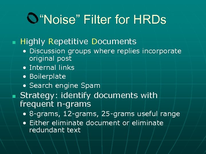 “Noise” Filter for HRDs n Highly Repetitive Documents • Discussion groups where replies incorporate