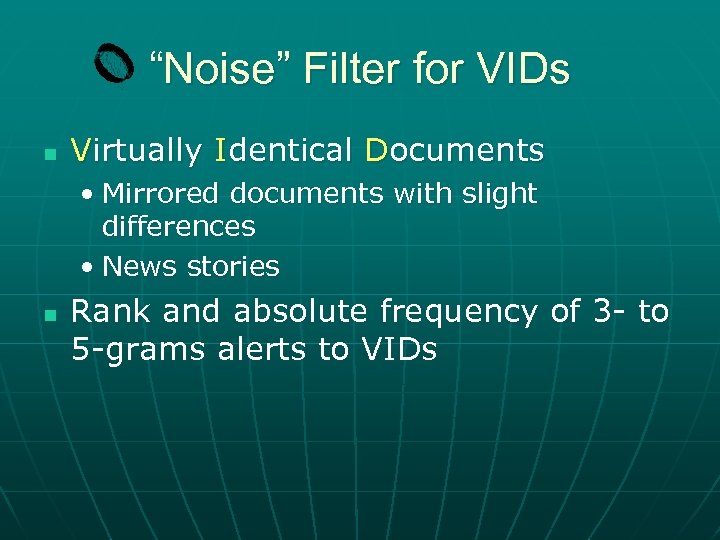 “Noise” Filter for VIDs n Virtually Identical Documents • Mirrored documents with slight differences