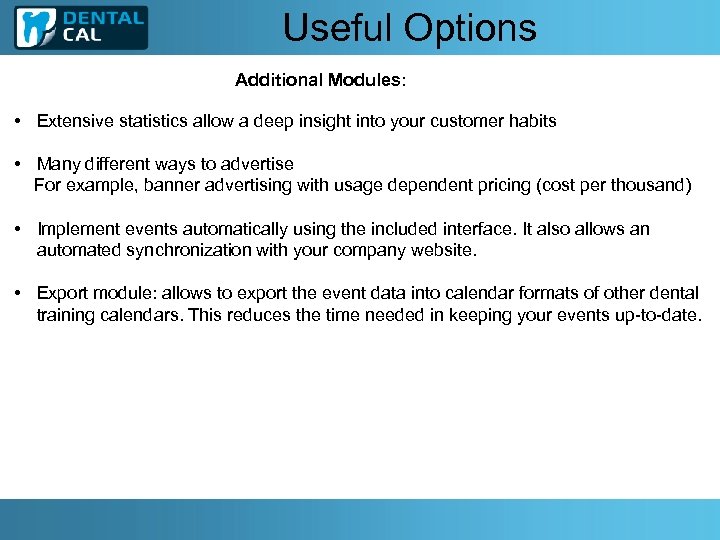 Useful Options Additional Modules: • Extensive statistics allow a deep insight into your customer
