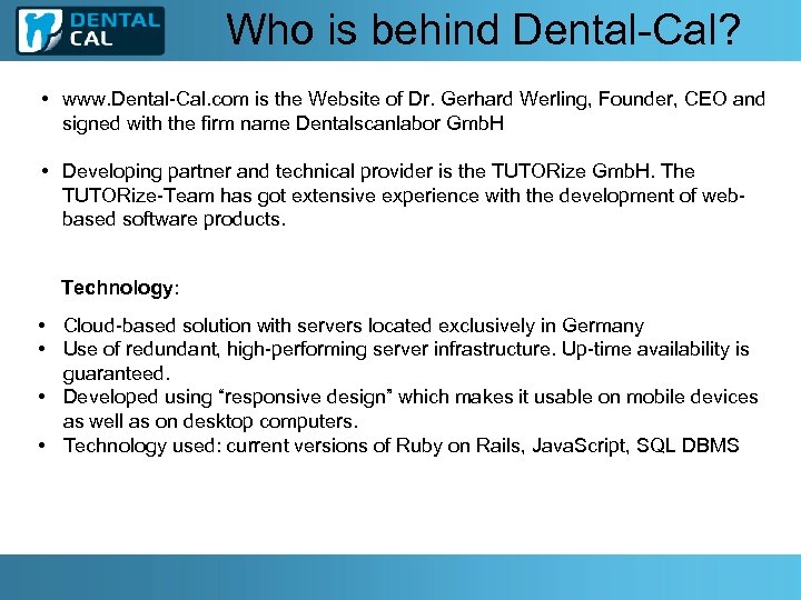 Who is behind Dental-Cal? • www. Dental-Cal. com is the Website of Dr. Gerhard