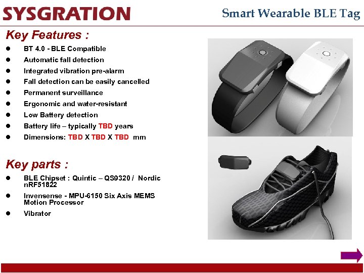 Smart Wearable BLE Tag Key Features : l BT 4. 0 - BLE Compatible