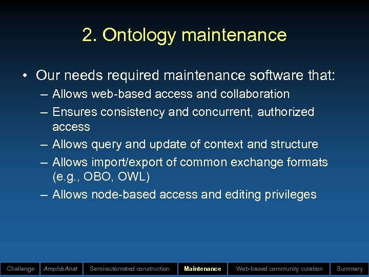 2. Ontology maintenance • Our needs required maintenance software that: – Allows web-based access