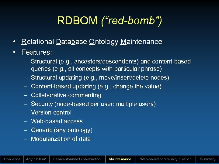 RDBOM (“red-bomb”) • Relational Database Ontology Maintenance • Features: – Structural (e. g. ,