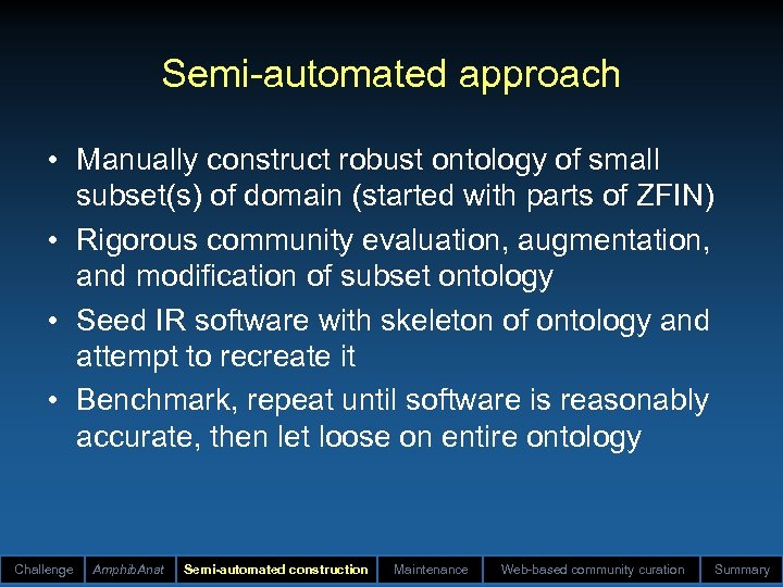 Semi-automated approach • Manually construct robust ontology of small subset(s) of domain (started with