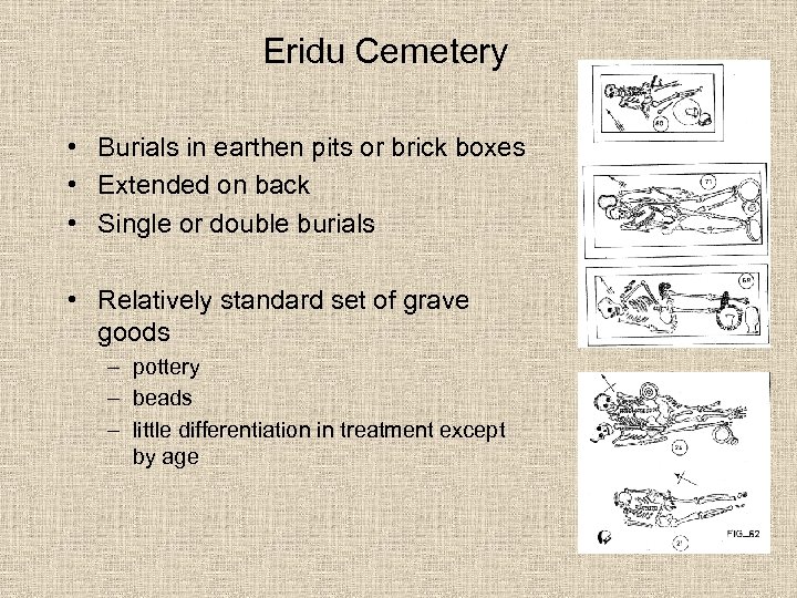 Eridu Cemetery • Burials in earthen pits or brick boxes • Extended on back