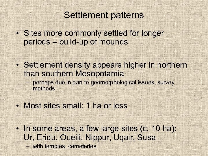 Settlement patterns • Sites more commonly settled for longer periods – build-up of mounds