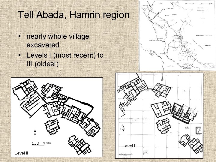 Tell Abada, Hamrin region • nearly whole village excavated • Levels I (most recent)