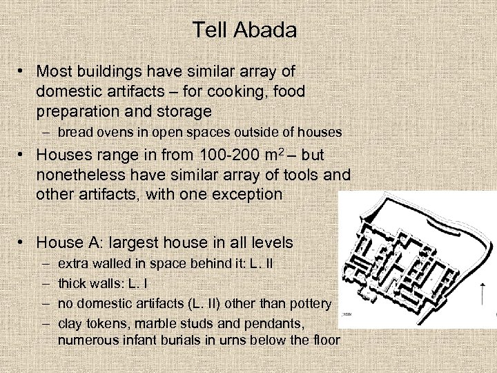 Tell Abada • Most buildings have similar array of domestic artifacts – for cooking,