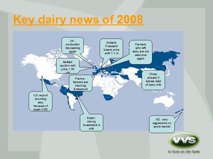 Key dairy news of 2008 UK : production decreasing again Holland: Friesland lowers price