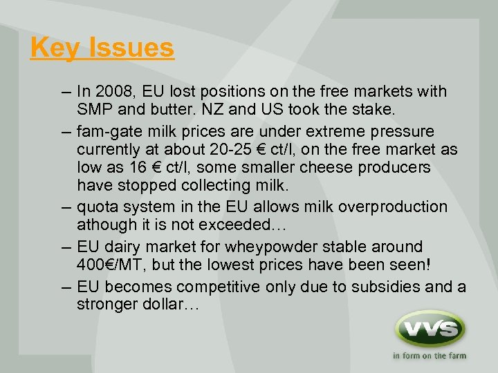 Key Issues – In 2008, EU lost positions on the free markets with SMP