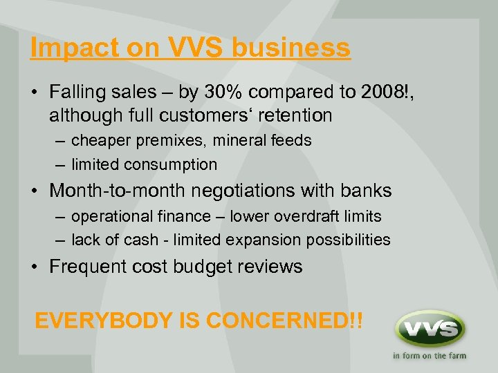 Impact on VVS business • Falling sales – by 30% compared to 2008!, although