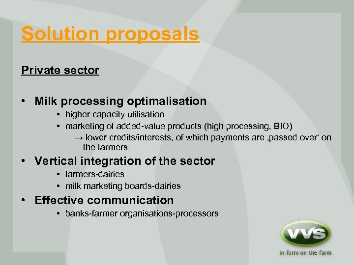 Solution proposals Private sector • Milk processing optimalisation • higher capacity utilisation • marketing