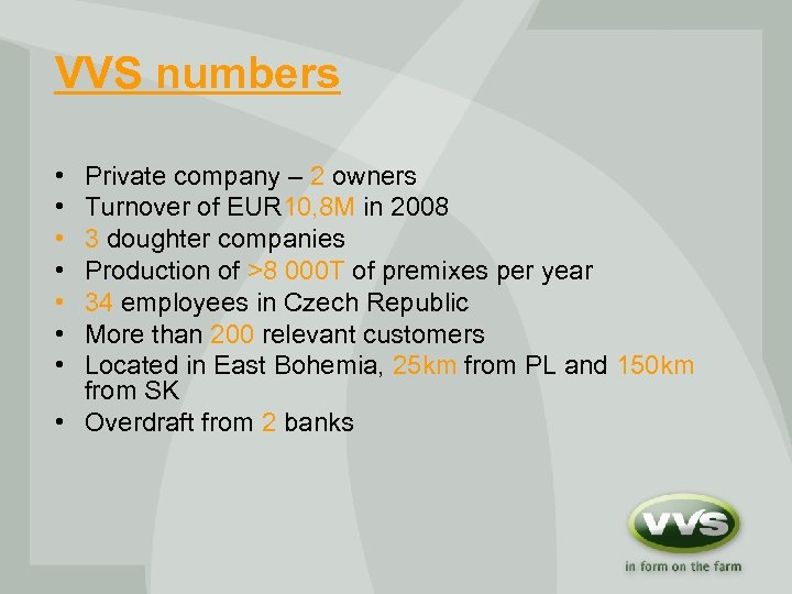 VVS numbers • • Private company – 2 owners Turnover of EUR 10, 8