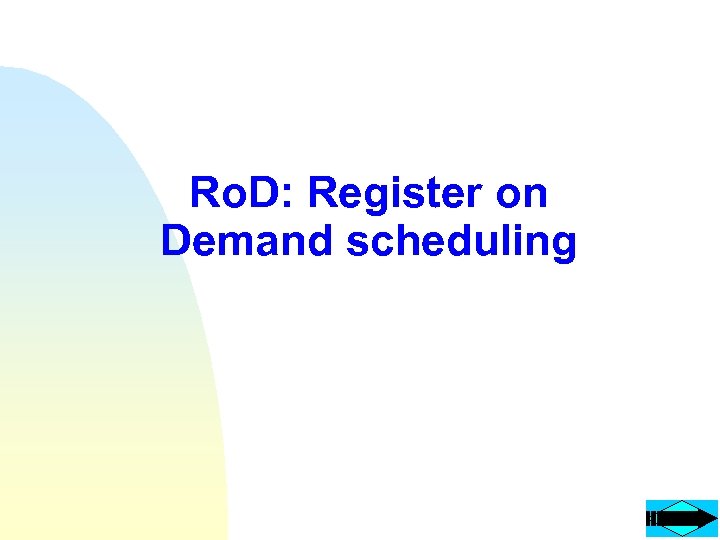 Ro. D: Register on Demand scheduling 