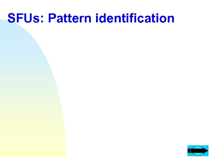 SFUs: Pattern identification 