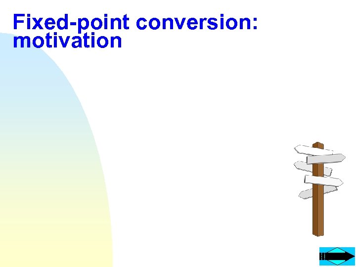 Fixed-point conversion: motivation 