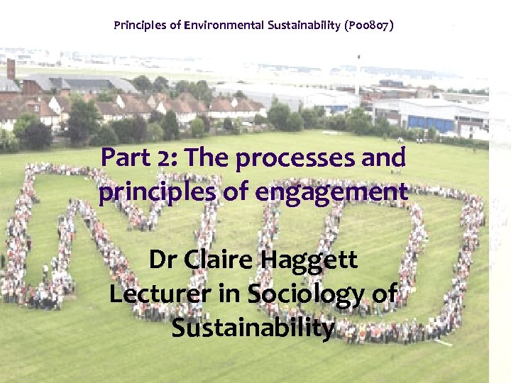 Principles of Environmental Sustainability (P 00807) Part 2: The processes and principles of engagement