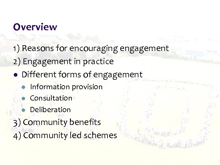 Overview 1) Reasons for encouraging engagement 2) Engagement in practice l Different forms of