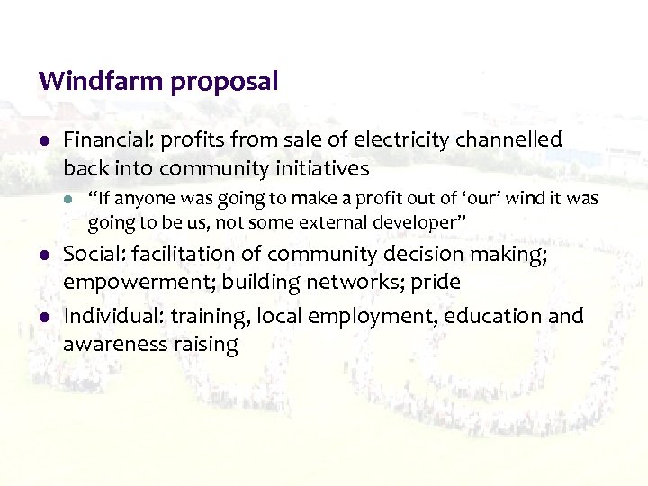 Windfarm proposal l Financial: profits from sale of electricity channelled back into community initiatives