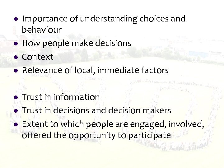 l l l l Importance of understanding choices and behaviour How people make decisions