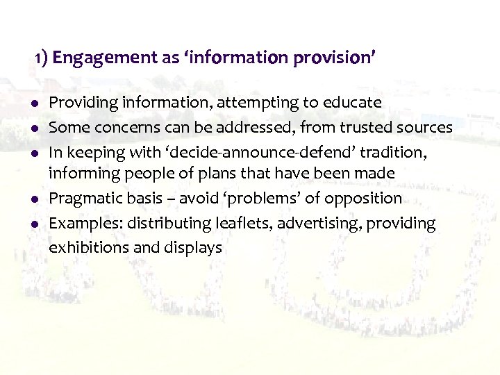 1) Engagement as ‘information provision’ l l l Providing information, attempting to educate Some