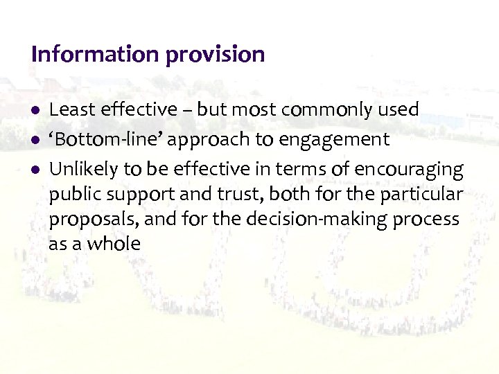 Information provision l l l Least effective – but most commonly used ‘Bottom-line’ approach