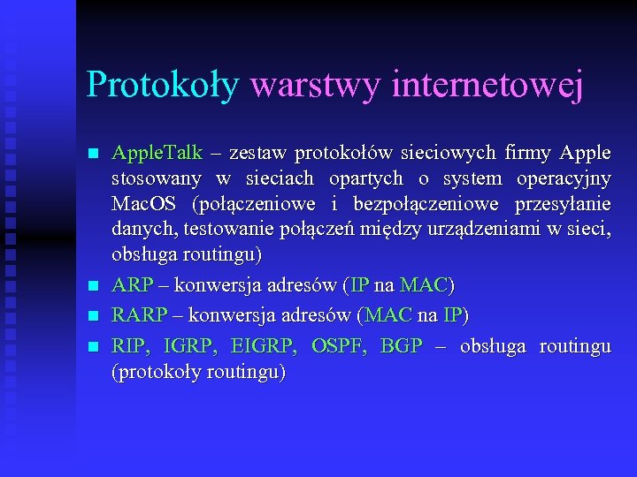 Protokoły warstwy internetowej n n Apple. Talk – zestaw protokołów sieciowych firmy Apple stosowany