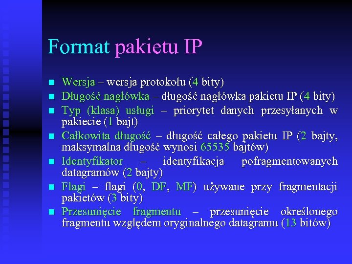 Format pakietu IP n n n n Wersja – wersja protokołu (4 bity) Długość