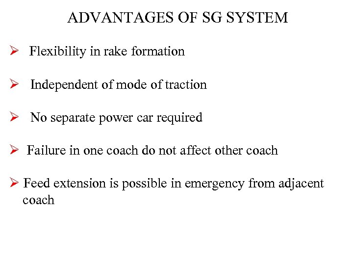 ADVANTAGES OF SG SYSTEM Ø Flexibility in rake formation Ø Independent of mode of