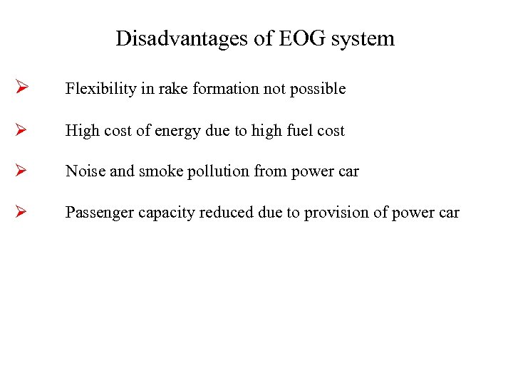 Disadvantages of EOG system Ø Flexibility in rake formation not possible Ø High cost