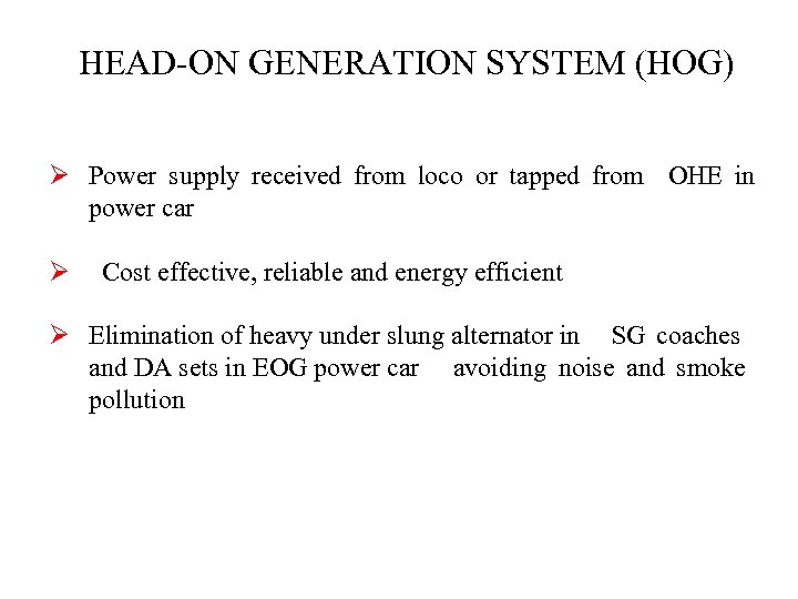 HEAD-ON GENERATION SYSTEM (HOG) Ø Power supply received from loco or tapped from OHE