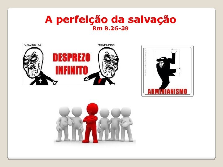 A perfeição da salvação Rm 8. 26 -39 